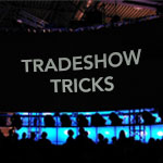 8 Tricks of the Trade Show