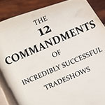 The 12 Commandments of Incredibly Successful Tradeshows