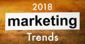 5 Marketing Trends Coming in 2018